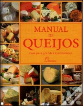 Manual de Queijos: Guia para Grandes Apreciadores