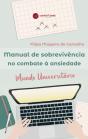 Manual de Sobrevivência no Combate à Ansiedade - Preview