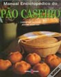 Manual Enciclopédico do Pão Caseiro