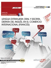Manual. Lengua Extranjera Oral Y Escrita, Distinta Del Ingles, En El Comercio Internacional (Frances) (Uf