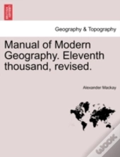 Manual Of Modern Geography. Eleventh Thousand, Revised.