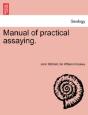 Manual Of Practical Assaying. - Preview