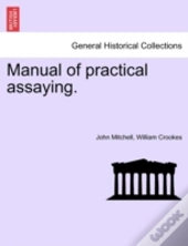 Manual Of Practical Assaying.