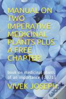 Manual On Two Imperative Medicinal Plants Plus A Free Chapter
