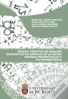 Manual Práctico De Análisis Estadístico En Ciencias De La Salud: Pruebas Paramétricas Y No Paramétri
