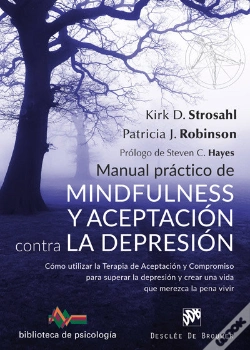 Capa do artigo Manual Práctico De Mindfulness Y Aceptación Contra La Depresión. Cómo Utilizar La Terapia De Aceptac