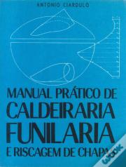 Manual Prático de Caldeiraria, Funilaria e Riscagem de Chapas