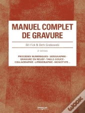 Manuel Complet De Gravure (2e Édition)
