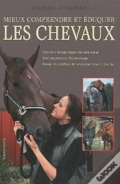 Capa do artigo Manuel Complet - Mieux Comprendre Et Eduquer Les Chevaux