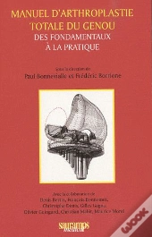 Manuel D'Arthroplastie Totale Du Genou ; Des Fondamentaux À La Pratique