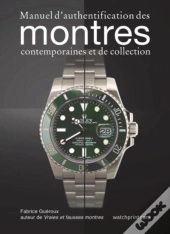 Manuel D'Authentification Des Montres Modernes Et De Collection