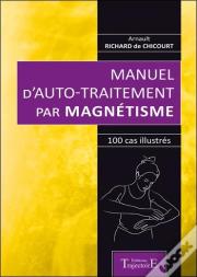 Manuel D'Auto-Traitement Par Magnetisme - 100 Cas Illustres