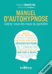 Manuel D'Autohypnose ; Libérez-Vous Des Maux Du Quotidien