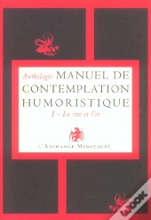 Manuel De Contemplation Humoristique T.1 ; La Cire Et L'Or