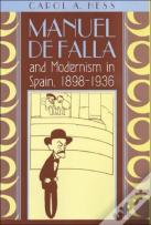 Manuel De Falla And Modernism In Spain, 1898-1936