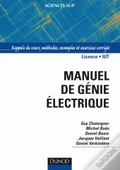 Manuel De Genie Electrique ; Rappels De Cours, Methodes, Exemples Et Exercices Corriges