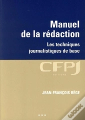 Manuel De La Rédaction : Les Techniques Journalistiques De Base