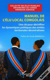 Manuel De L'Élu Local Congolais : Une Clé Pour Déchiffrer Les Dynamiques Politiques Des Entités Territoriales Décentralisées