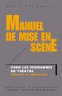 Manuel De Mise En Scène ; Pour Les Passionnés De Théâtre, Débutants Ou Expérimentés - Preview