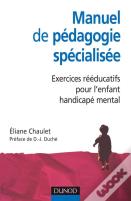 Manuel De Pédagogie Spécialisée : Exercices Rééducatifs Pour L'Enfant Handicapé Mental (2e Édition)