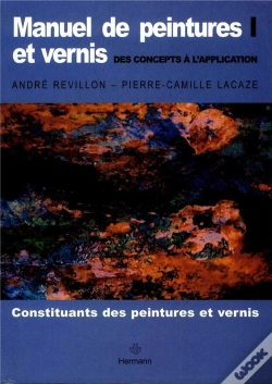 Capa do artigo Manuel De Peintures Et Vernis T.1 ; Des Concepts À L'Application ; Constituants Des Peintures Et Vernis