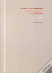 Manuel De Polémique ; Cours Et Exercices De Rhétorique