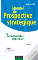 Manuel De Prospective Stratégique - Tome 1 - 3ème Édition - Une Indiscipline Intellectuelle