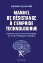 Manuel De Résistance À L'Emprise Technologique : Comment Ne Pas Se Laisser Manipuler À L'Ère De L'Intelligence Artificielle - Preview