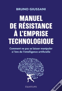 Capa do artigo Manuel De Résistance À L'Emprise Technologique : Comment Ne Pas Se Laisser Manipuler À L'Ère De L'Intelligence Artificielle