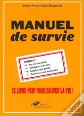 Manuel De Survie ; Ce Livre Peut Vous Sauver La Vie