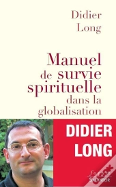 Manuel De Survie Spirituelle Dans La Mondialisation