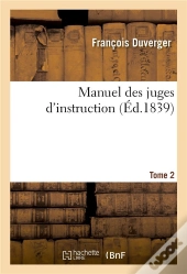 Manuel Des Juges D'Instruction. Tome 2
