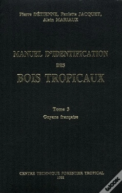 Capa do artigo Manuel D'Identification Des Bois Tropicaux T.3 ; Guyane Francaise