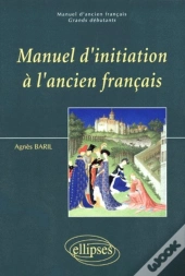 Manuel D'Initiation À L'Ancien Français