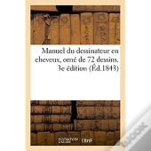 Manuel Du Dessinateur En Cheveux, Orne De 72 Dessins. 3e Edition