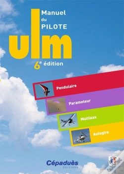 Capa do artigo Manuel Du Pilote Ulm ; Pendulaire, Paramoteur, Multiaxe, Autogire (6e Édition)