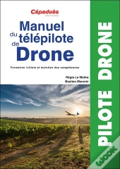 Manuel Du Télépilote De Drone ; Formation Initiale Et Maintien De Compétences