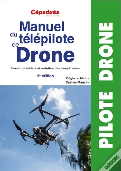 Capa do artigo Manuel Du Télépilote De Drone : Formation Initiale Et Maintien Des Compétences (5e Édition)