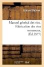 Manuel Général Des Vins. Fabrication Des Vins Mousseux, (Éd.1877) - Preview