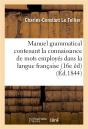 Manuel Grammatical Contenant La Connaissance Des Diverses Especes De Mots Employes Dans - Preview