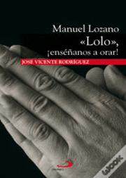 Manuel Lozano Lolo. ¡Enséñanos A Orar!