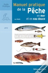 Manuel Pratique De La Pêche En Mer Et En Eau Douce