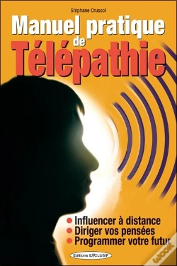 Capa do artigo Manuel Pratique De Télépathie ; Influencer À Distance, Diriger Vos Pensées, Programmer Votre Futur