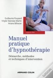 Manuel Pratique D'Hypnothérapie ; Méthodes, Applications Et Techniques D'Intervention