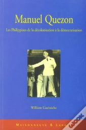 Manuel Quezon, Les Philippines De La Decolonisation A La Democratisation