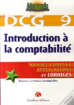 Capa do artigo Manuels D'Expertise Comptable ; Dcg 9 ; Introduction À La Comptabilité ; Manuel Complet, Applications Et Corrigés