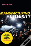 Manufacturing Celebrity