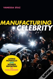 Manufacturing Celebrity