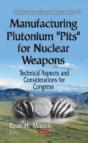Manufacturing Plutonium ''Pits'' For Nuclear Weapons - Preview