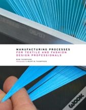 Manufacturing Processes For Textile And Fashion Design Professionals